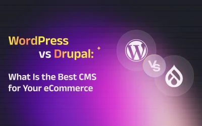WordPress vs Drupal: Choosing the Best CMS for eCommerce