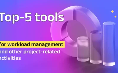 Top 5 Tools for Workload Management and Other Project-Related Activities