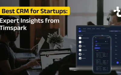 Best CRM for Startups: Expert Insights from Timspark