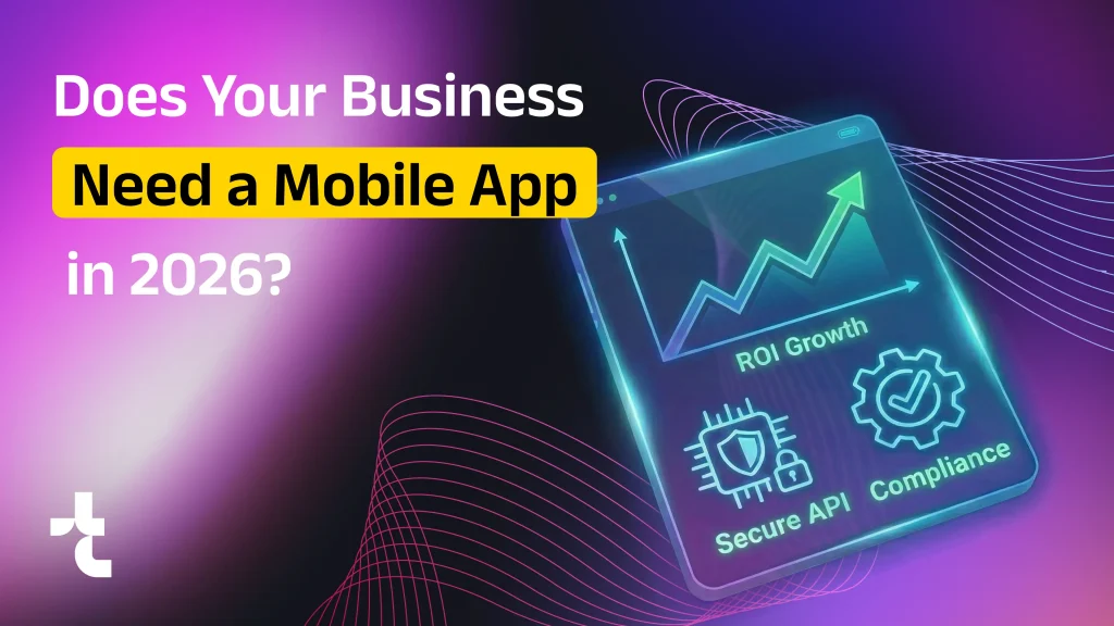 Does Your Business Need a Mobile App in 2026? | Timspark